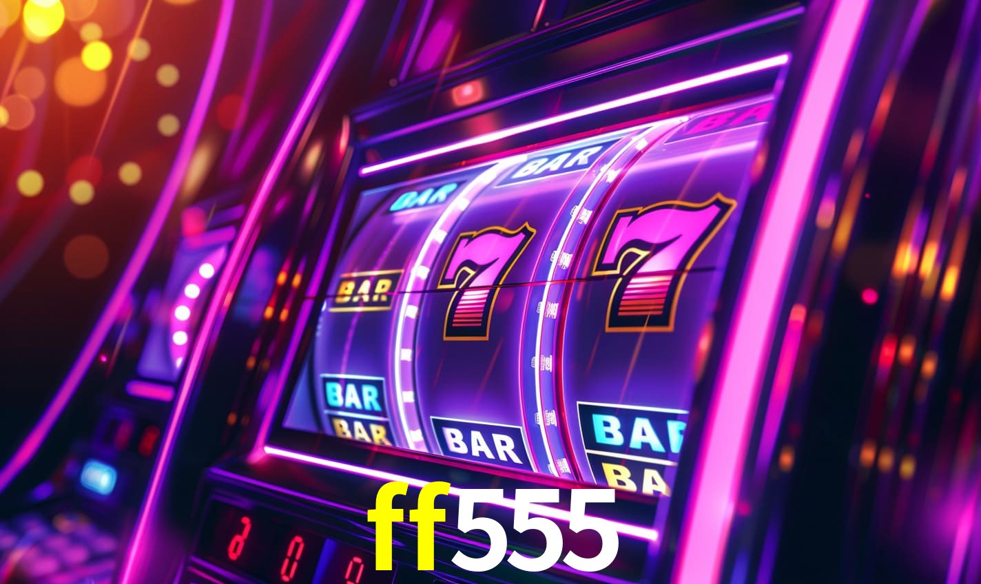 ff555 - Cassino De Slots Diversificado - ff555.com